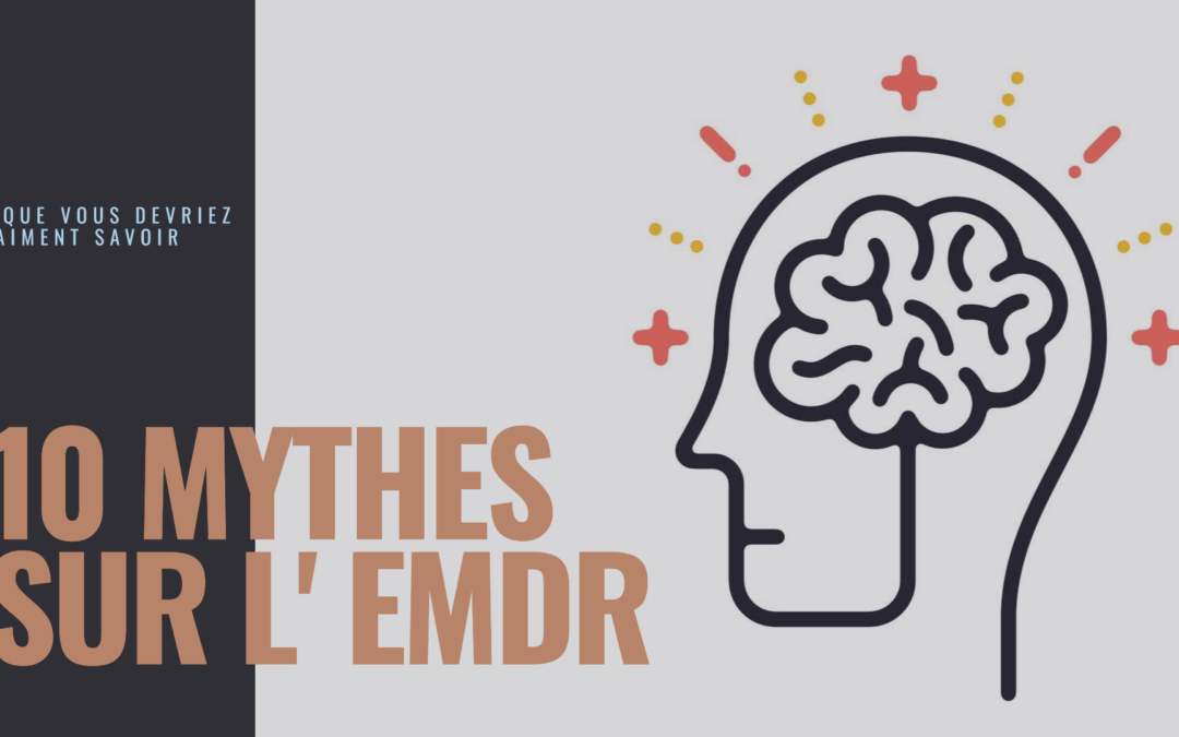 10 Mythes sur l’EMDR : Ce que vous devriez vraiment savoir